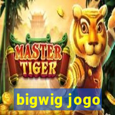 bigwig jogo